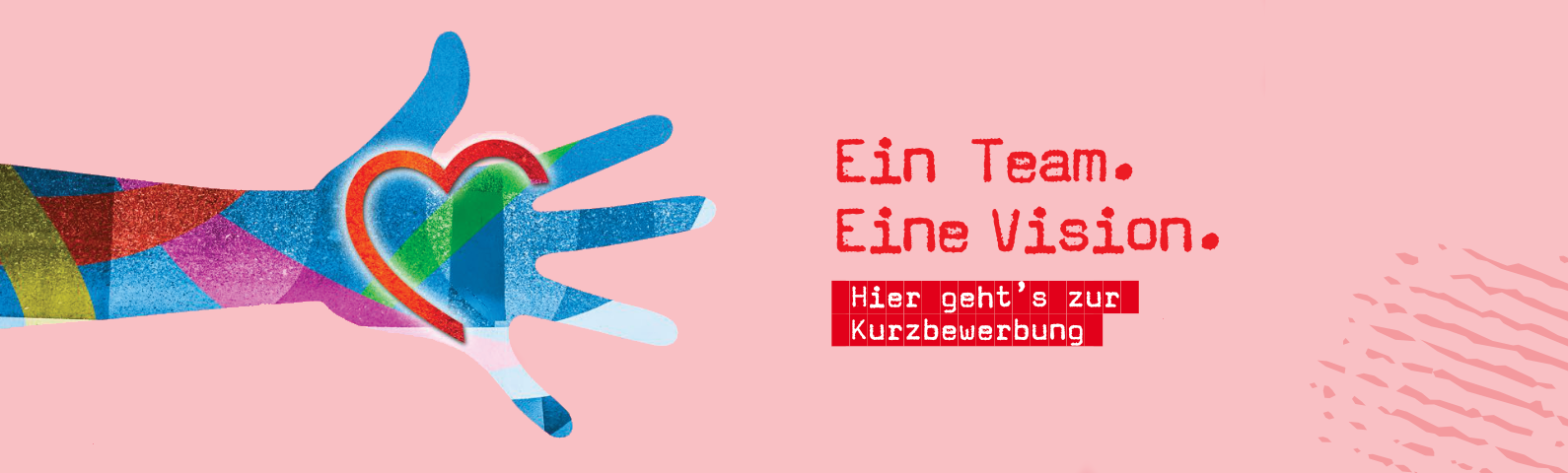 Grafik mit Hand, dazu der Text: Ein Team, eine Vision. Hier geht's zur Kurzbewerbung.